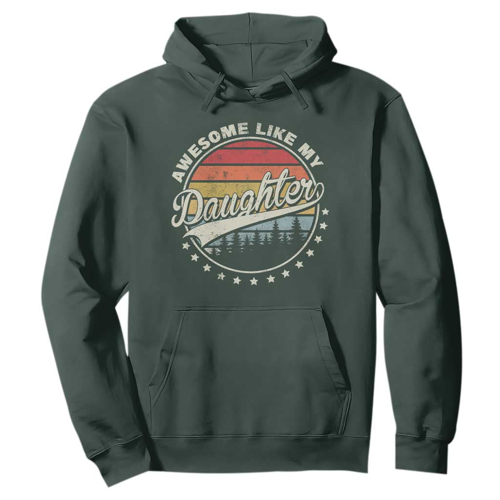 Awesome Like My Daughter Hoodie Funny Dad Quote Retro Father's Day TS11 Dark Forest Green Print Your Wear