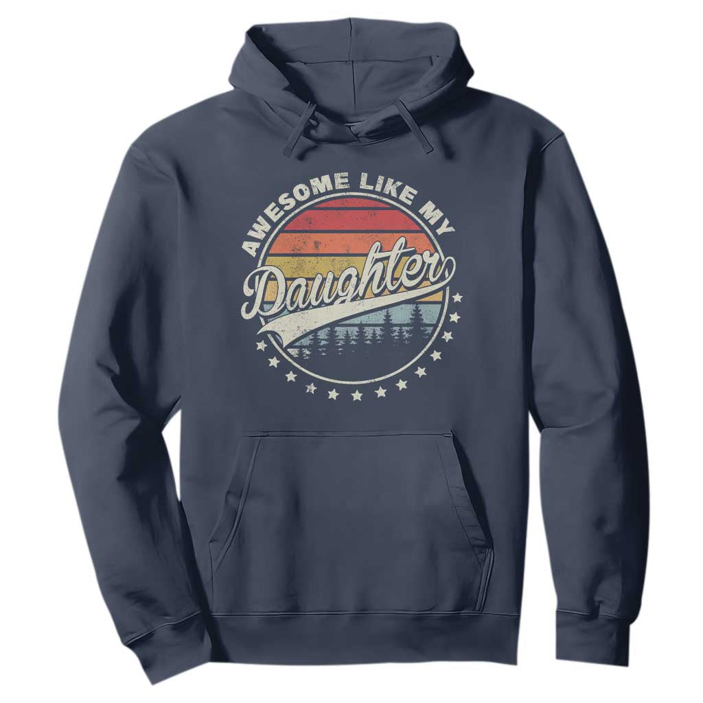 Awesome Like My Daughter Hoodie Funny Dad Quote Retro Father's Day TS11 Navy Print Your Wear