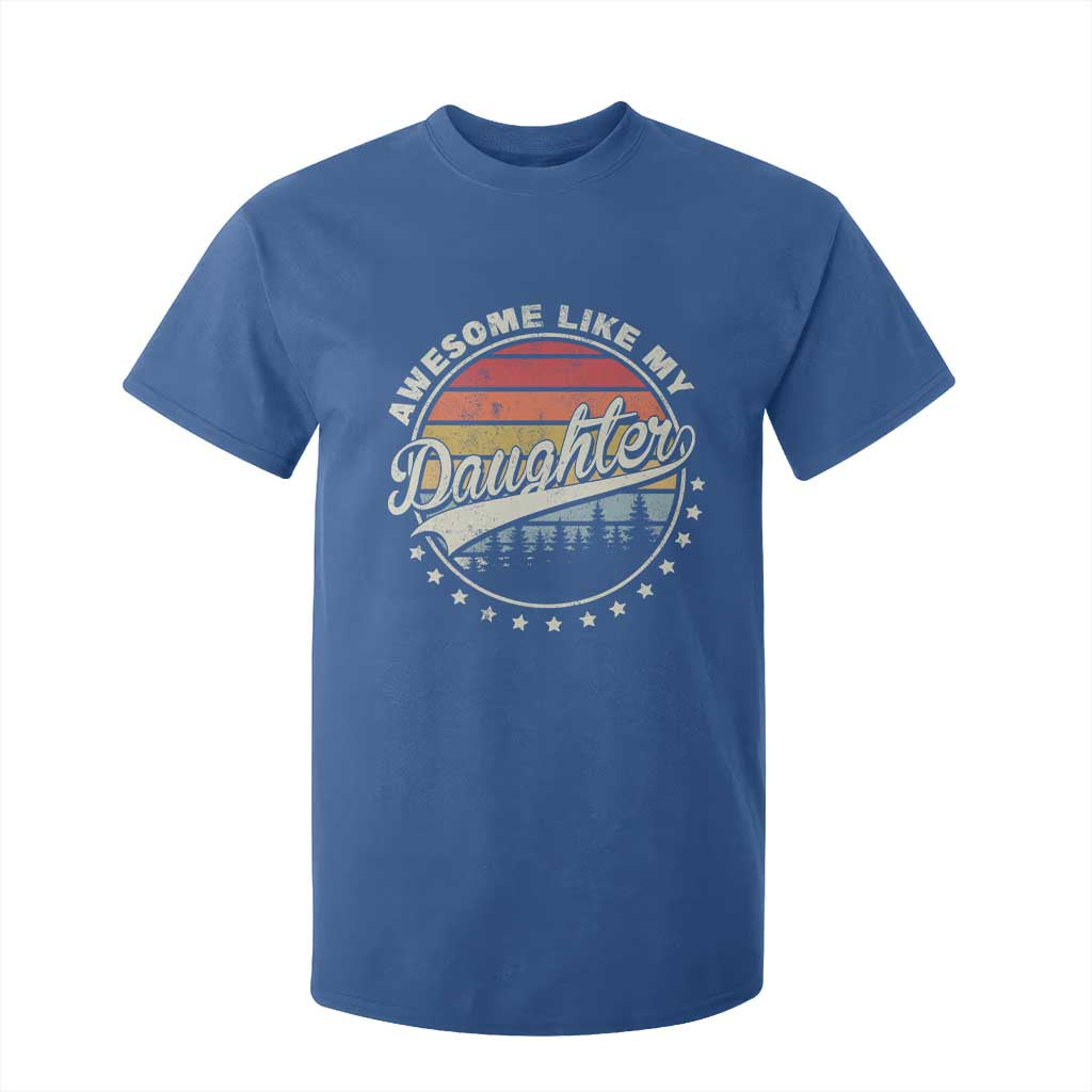Awesome Like My Daughter T Shirt For Kid Funny Dad Quote Retro Father's Day TS11 Royal Blue Print Your Wear