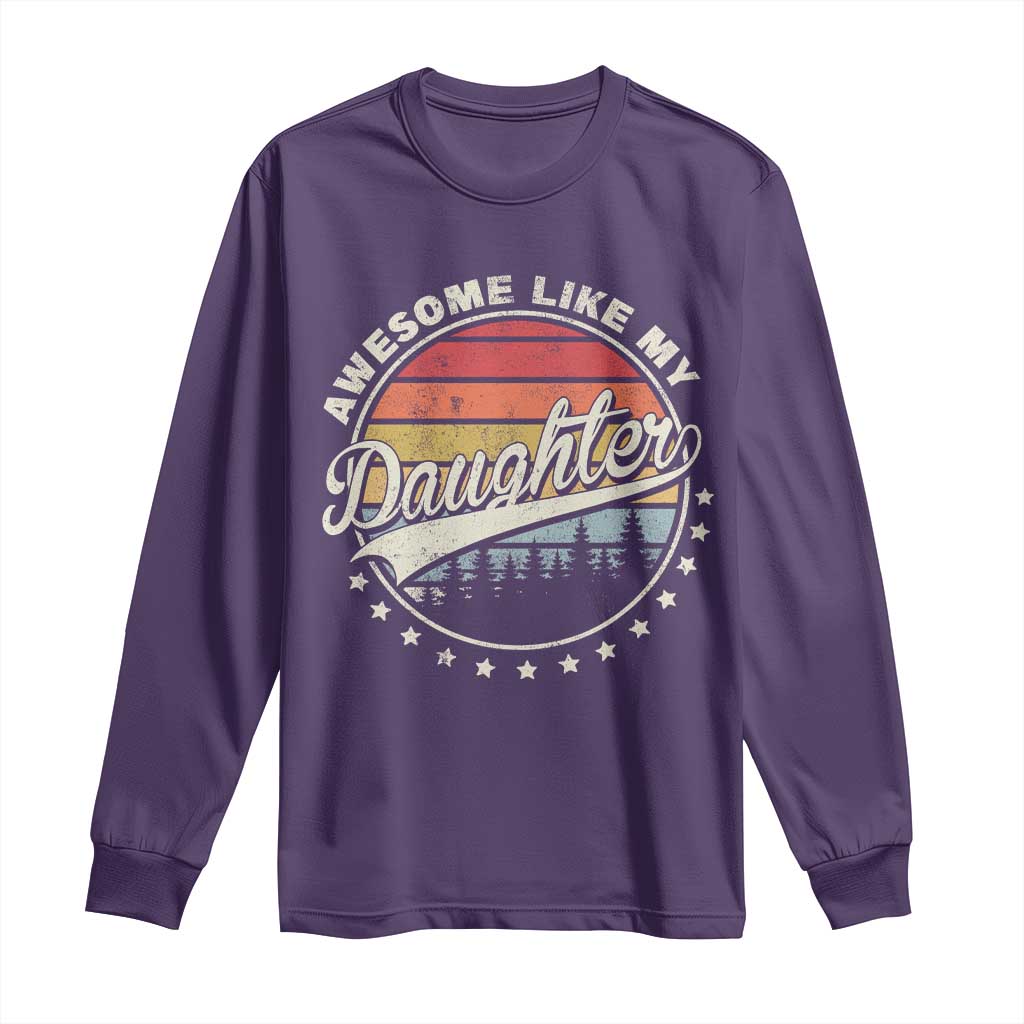 Awesome Like My Daughter Long Sleeve Shirt Funny Dad Quote Retro Father's Day TS11 Purple Print Your Wear