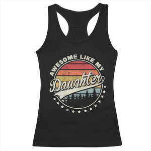 Awesome Like My Daughter Racerback Tank Top Funny Dad Quote Retro Father's Day TS11 Black Print Your Wear