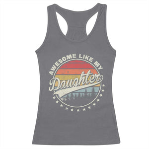 Awesome Like My Daughter Racerback Tank Top Funny Dad Quote Retro Father's Day TS11 Charcoal Print Your Wear