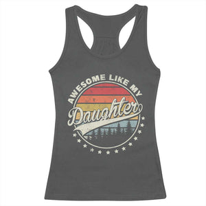Awesome Like My Daughter Racerback Tank Top Funny Dad Quote Retro Father's Day TS11 Dark Heather Print Your Wear