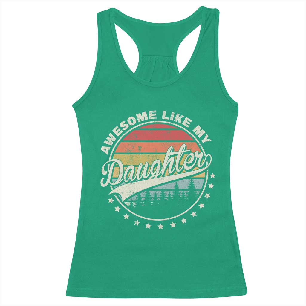 Awesome Like My Daughter Racerback Tank Top Funny Dad Quote Retro Father's Day TS11 Irish Green Print Your Wear