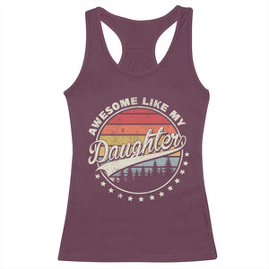 Awesome Like My Daughter Racerback Tank Top Funny Dad Quote Retro Father's Day TS11 Maroon Print Your Wear