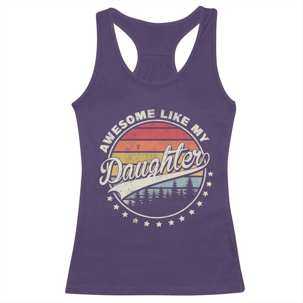 Awesome Like My Daughter Racerback Tank Top Funny Dad Quote Retro Father's Day TS11 Purple Print Your Wear
