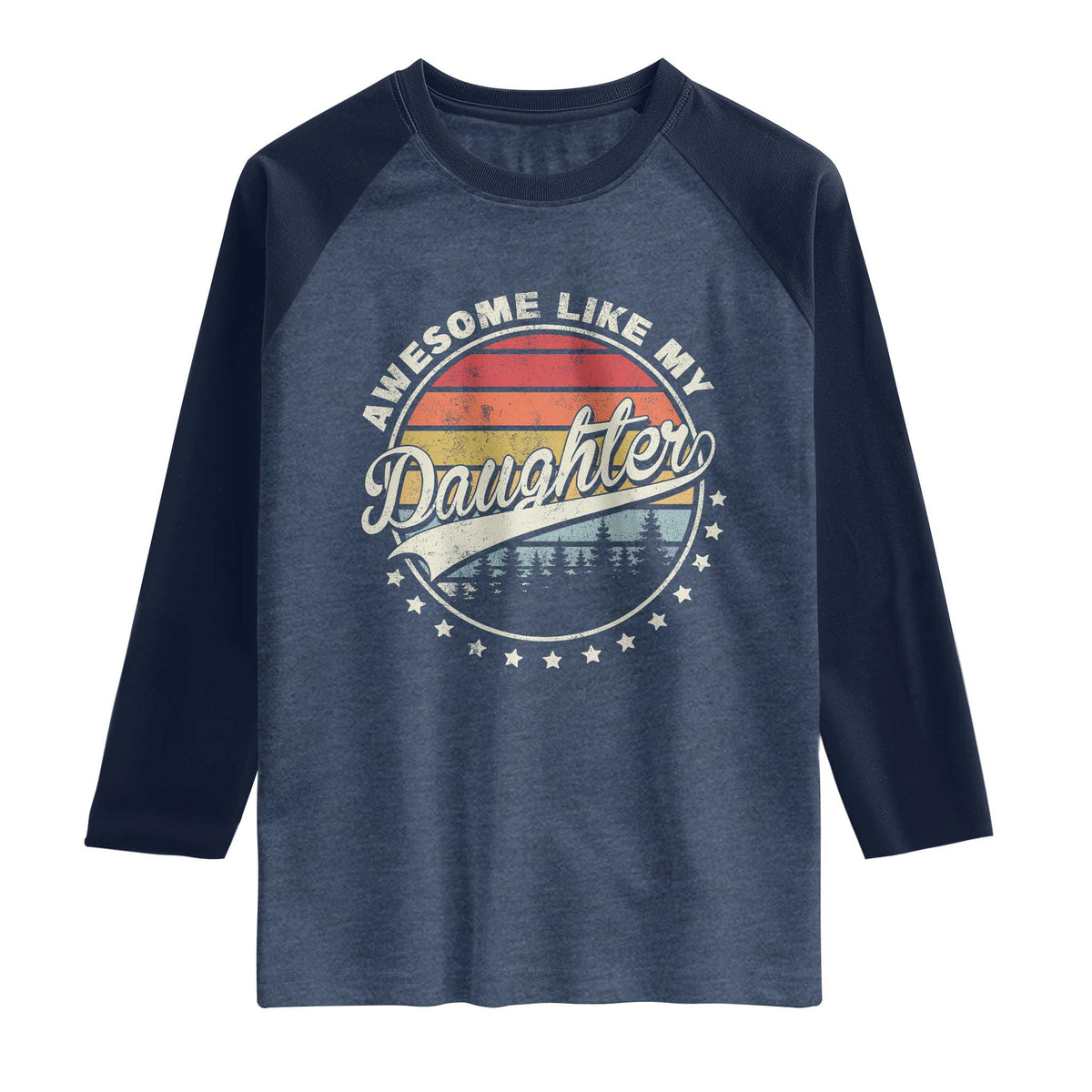 Awesome Like My Daughter Raglan Shirt Funny Dad Quote Retro Father's Day TS11 Heather Denim Navy Print Your Wear