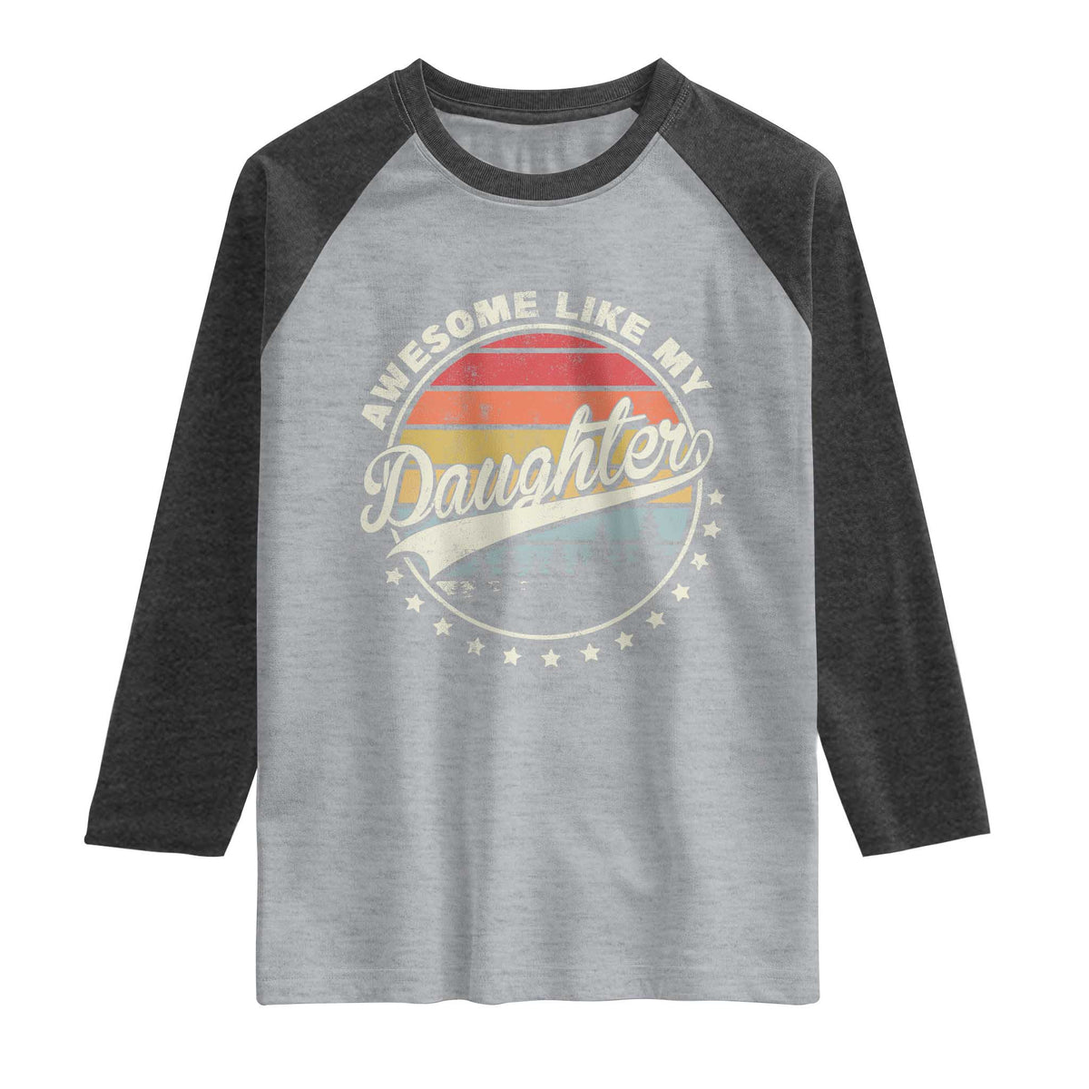 Awesome Like My Daughter Raglan Shirt Funny Dad Quote Retro Father's Day TS11 Heather Gray Heather Charcoal Print Your Wear