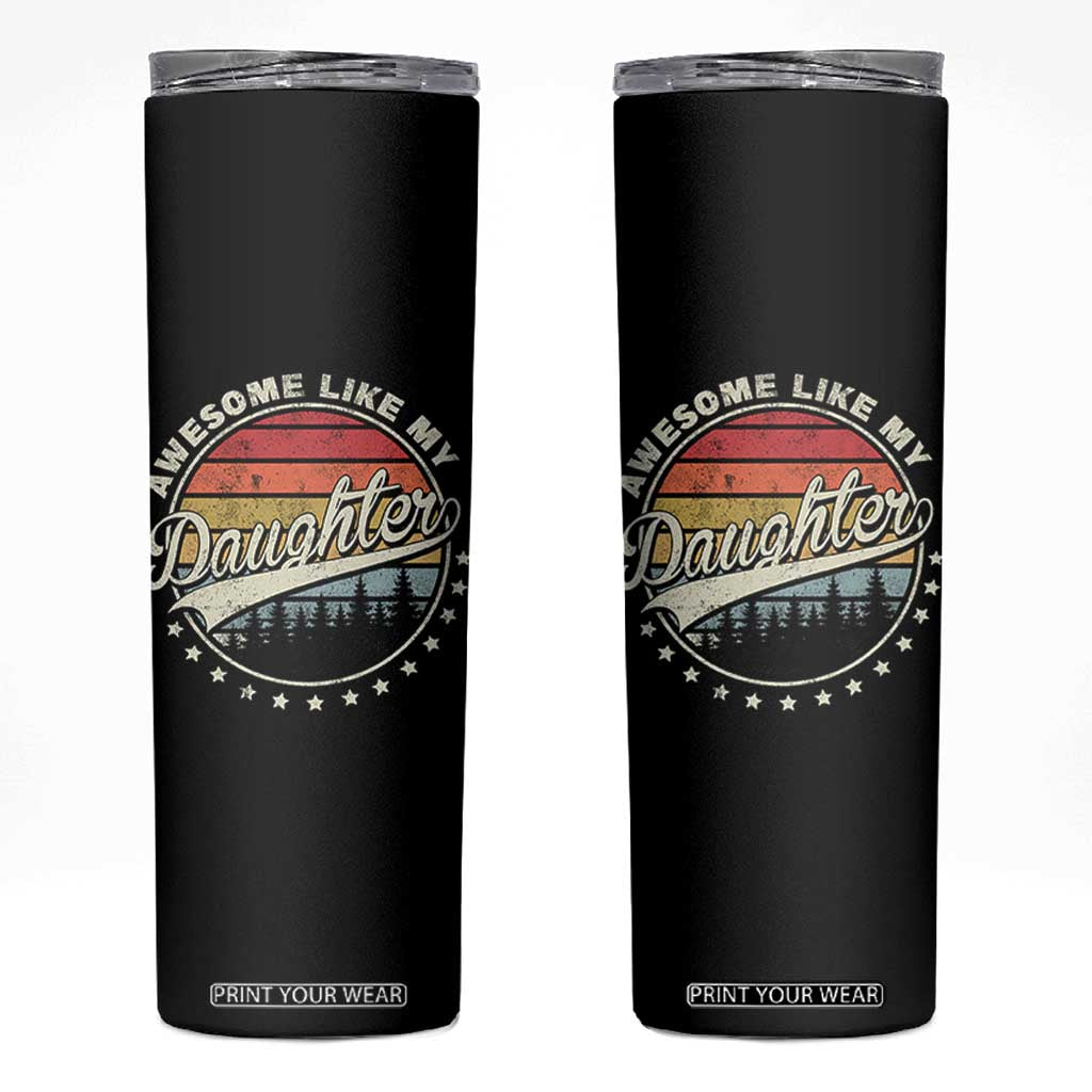 Awesome Like My Daughter Skinny Tumbler Funny Dad Quote Retro Father's Day TS11 Black Print Your Wear