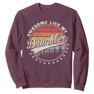 Awesome Like My Daughter Sweatshirt Funny Dad Quote Retro Father's Day TS11 Maroon Print Your Wear