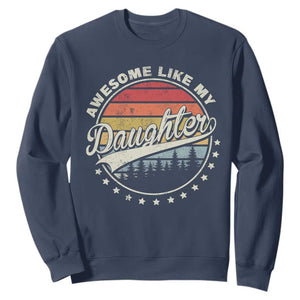 Awesome Like My Daughter Sweatshirt Funny Dad Quote Retro Father's Day TS11 Navy Print Your Wear