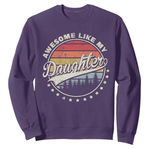 Awesome Like My Daughter Sweatshirt Funny Dad Quote Retro Father's Day TS11 Purple Print Your Wear