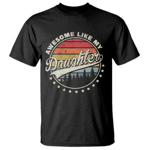 Awesome Like My Daughter T Shirt Funny Dad Quote Retro Father's Day TS11 Black Print Your Wear