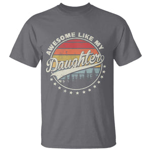 Awesome Like My Daughter T Shirt Funny Dad Quote Retro Father's Day TS11 Charcoal Print Your Wear