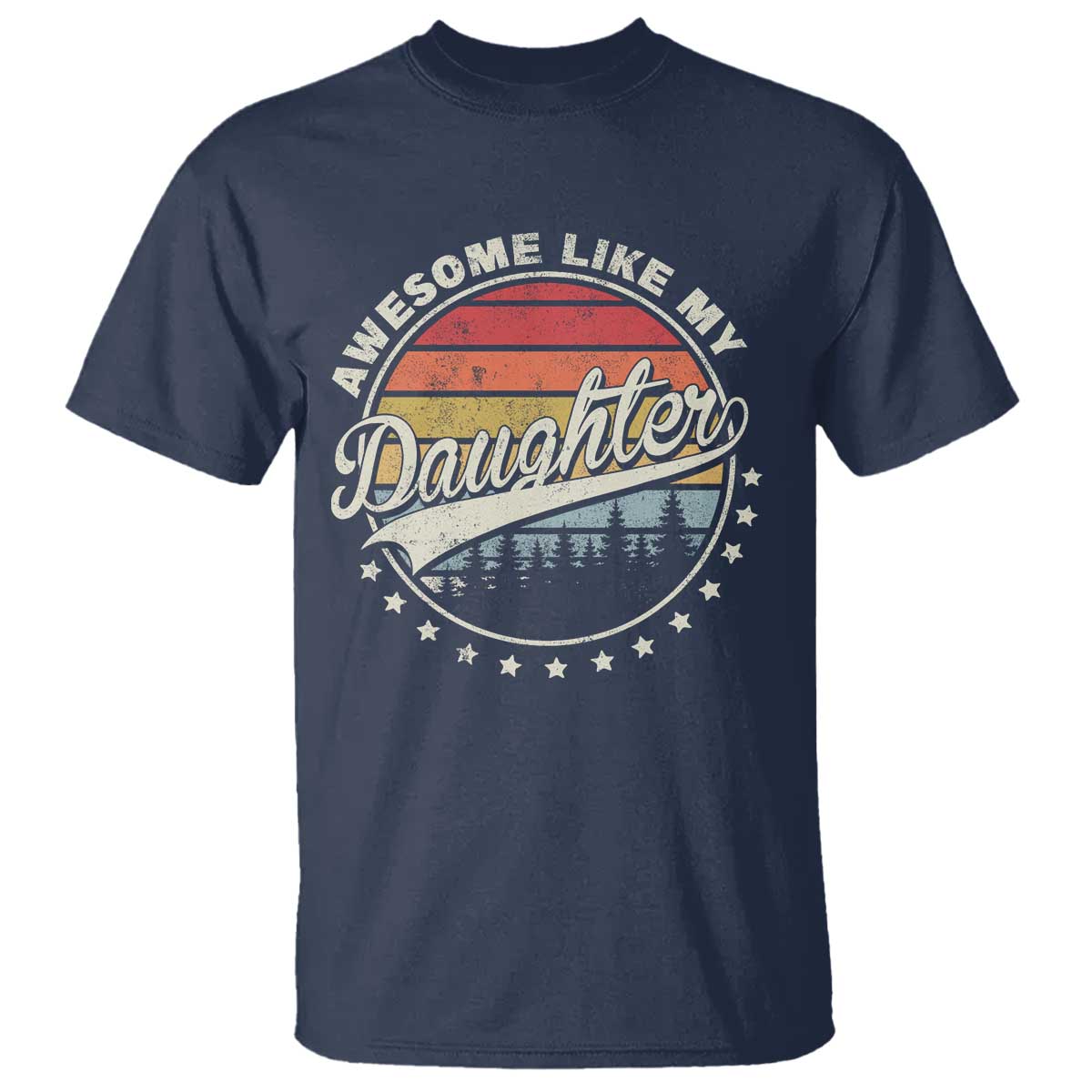 Awesome Like My Daughter T Shirt Funny Dad Quote Retro Father's Day TS11 Navy Print Your Wear