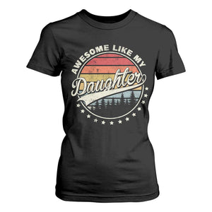 Awesome Like My Daughter T Shirt For Women Funny Dad Quote Retro Father's Day TS11 Black Print Your Wear