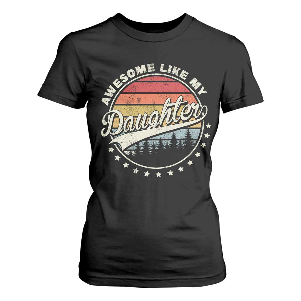 Awesome Like My Daughter T Shirt For Women Funny Dad Quote Retro Father's Day TS11 Black Print Your Wear