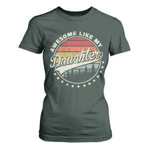 Awesome Like My Daughter T Shirt For Women Funny Dad Quote Retro Father's Day TS11 Dark Forest Green Print Your Wear