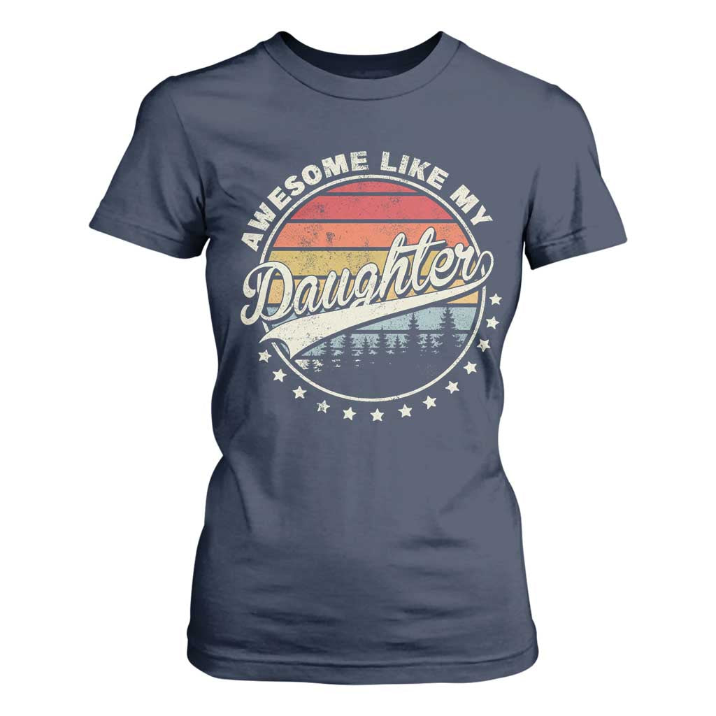 Awesome Like My Daughter T Shirt For Women Funny Dad Quote Retro Father's Day TS11 Navy Print Your Wear