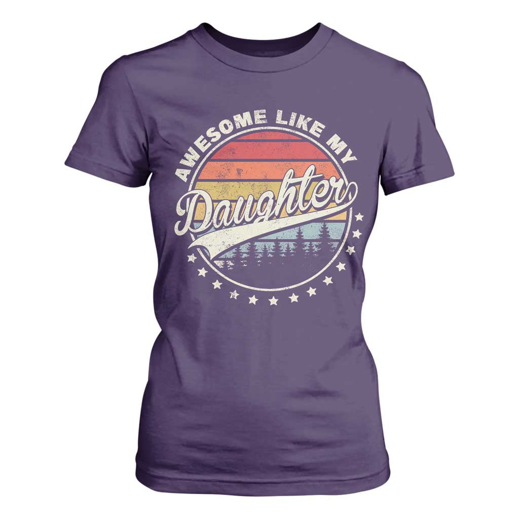 Awesome Like My Daughter T Shirt For Women Funny Dad Quote Retro Father's Day TS11 Purple Print Your Wear