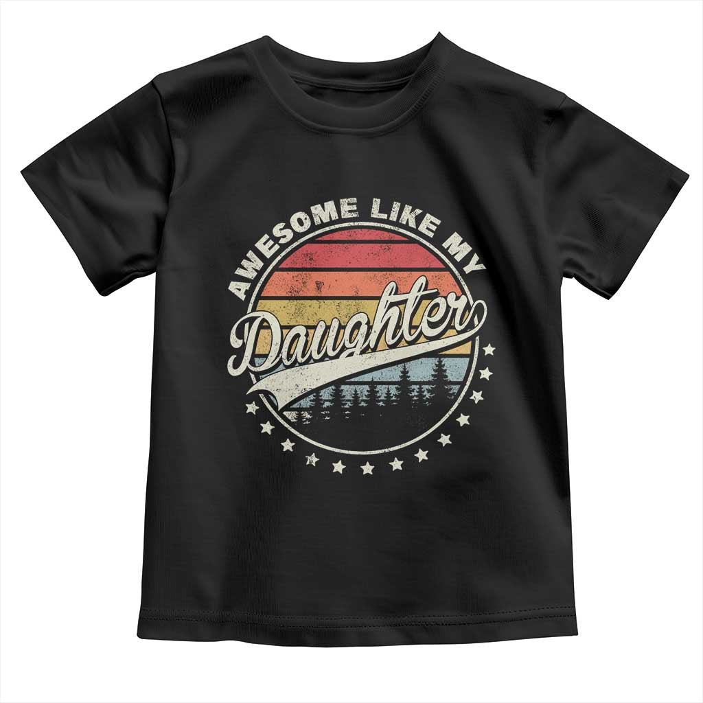 Awesome Like My Daughter Toddler T Shirt Funny Dad Quote Retro Father's Day TS11 Black Print Your Wear