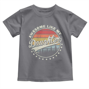 Awesome Like My Daughter Toddler T Shirt Funny Dad Quote Retro Father's Day TS11 Charcoal Print Your Wear