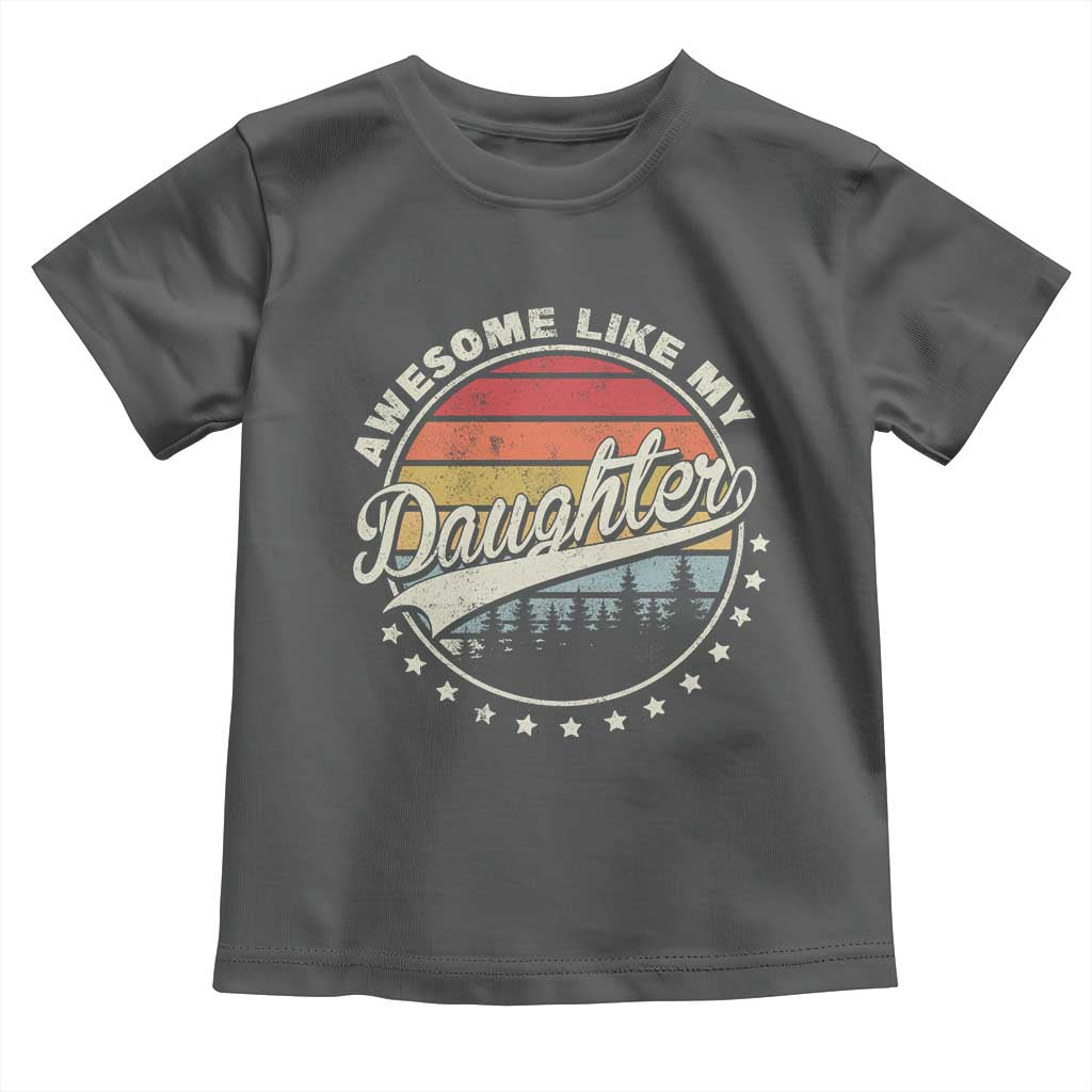 Awesome Like My Daughter Toddler T Shirt Funny Dad Quote Retro Father's Day TS11 Dark Heather Print Your Wear