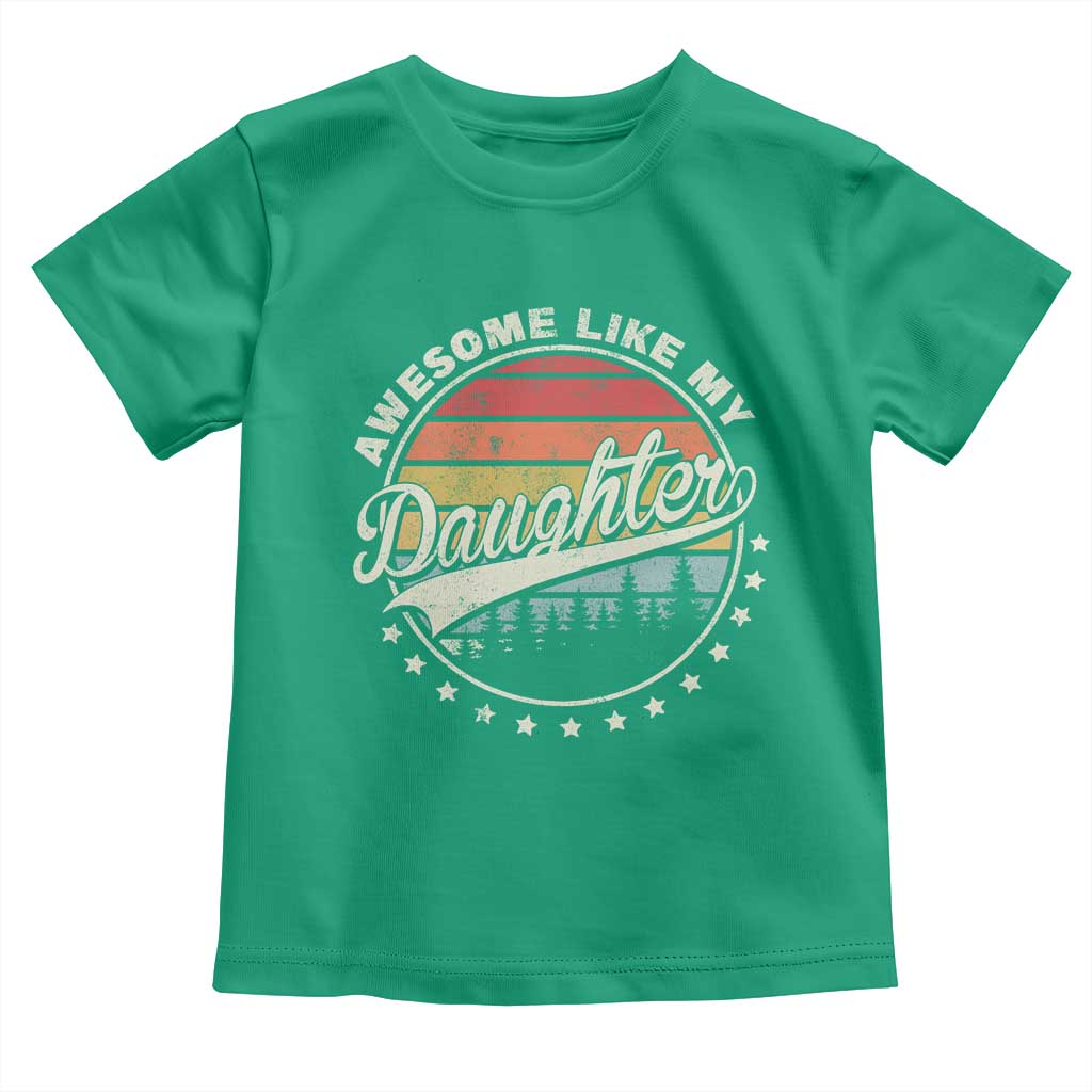 Awesome Like My Daughter Toddler T Shirt Funny Dad Quote Retro Father's Day TS11 Irish Green Print Your Wear