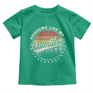 Awesome Like My Daughter Toddler T Shirt Funny Dad Quote Retro Father's Day TS11 Irish Green Print Your Wear