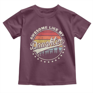 Awesome Like My Daughter Toddler T Shirt Funny Dad Quote Retro Father's Day TS11 Maroon Print Your Wear