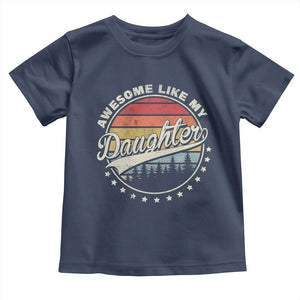Awesome Like My Daughter Toddler T Shirt Funny Dad Quote Retro Father's Day TS11 Navy Print Your Wear