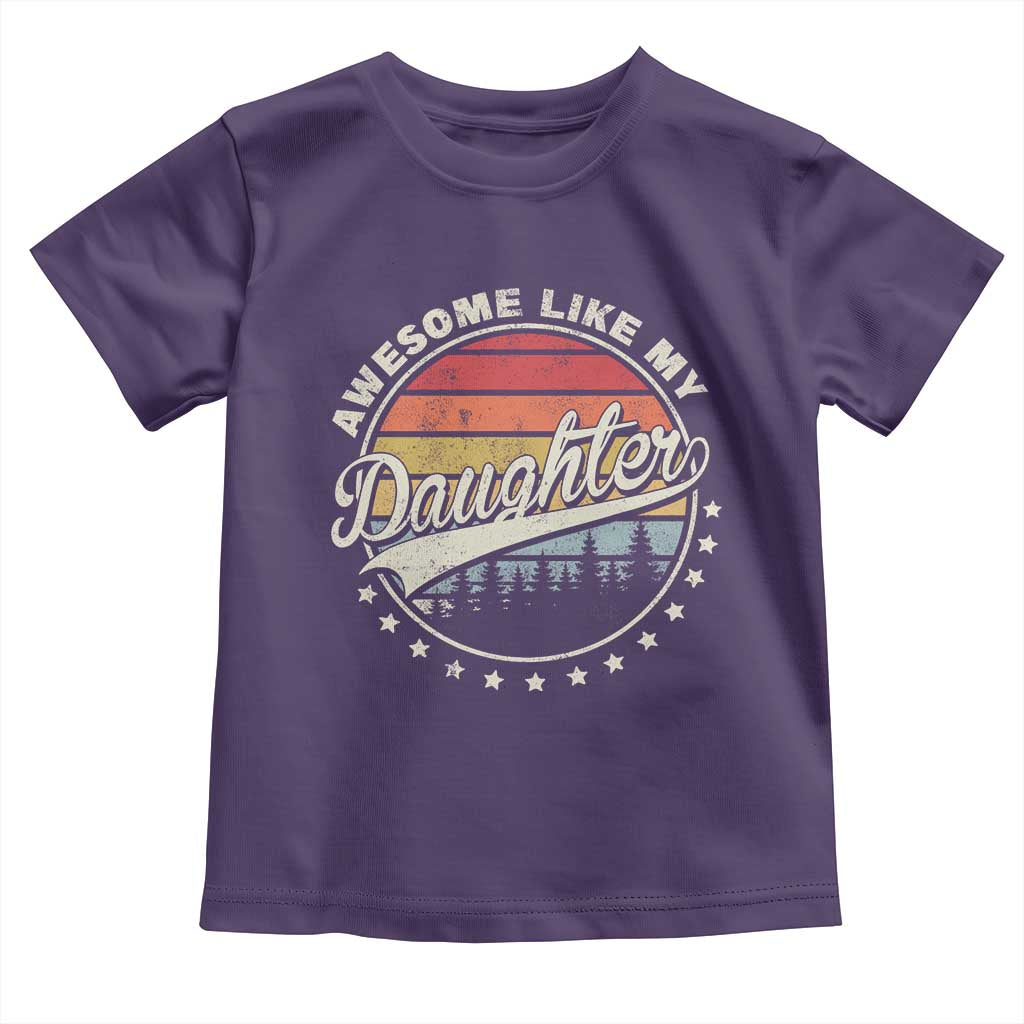 Awesome Like My Daughter Toddler T Shirt Funny Dad Quote Retro Father's Day TS11 Purple Print Your Wear
