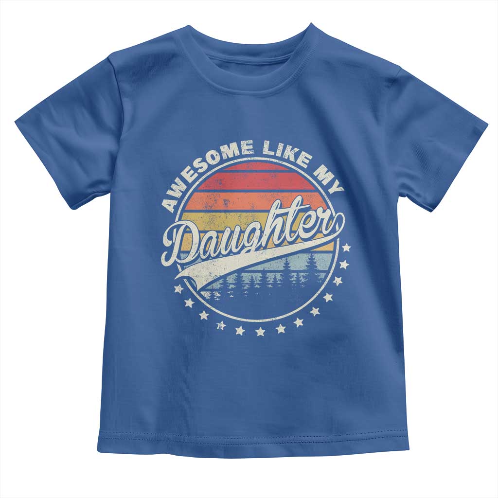 Awesome Like My Daughter Toddler T Shirt Funny Dad Quote Retro Father's Day TS11 Royal Blue Print Your Wear