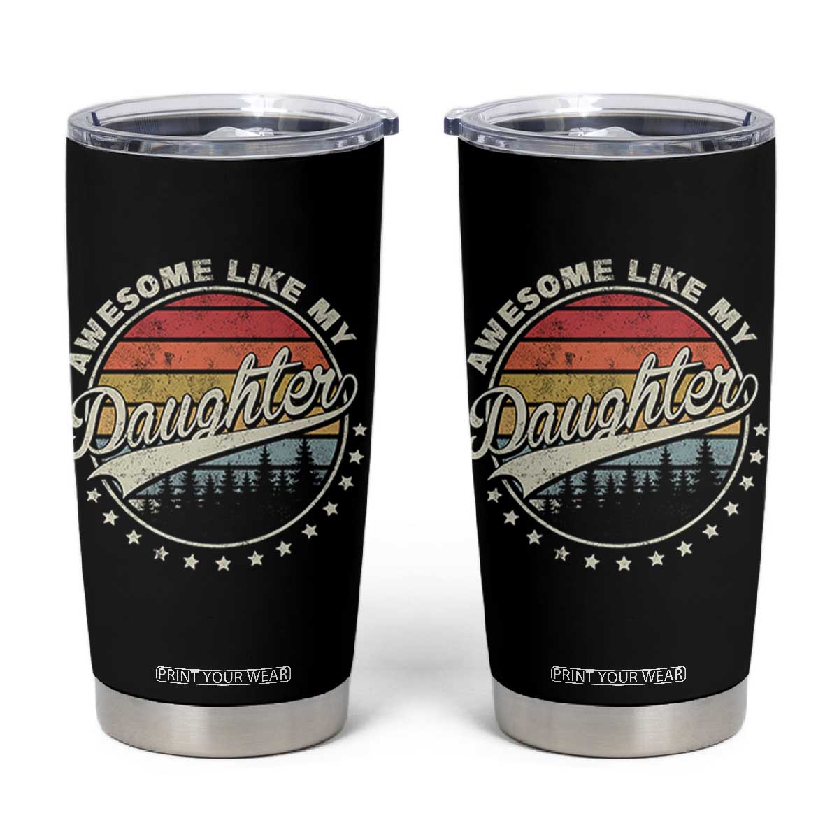 Awesome Like My Daughter Tumbler Cup Funny Dad Quote Retro Father's Day TS11 Black Print Your Wear