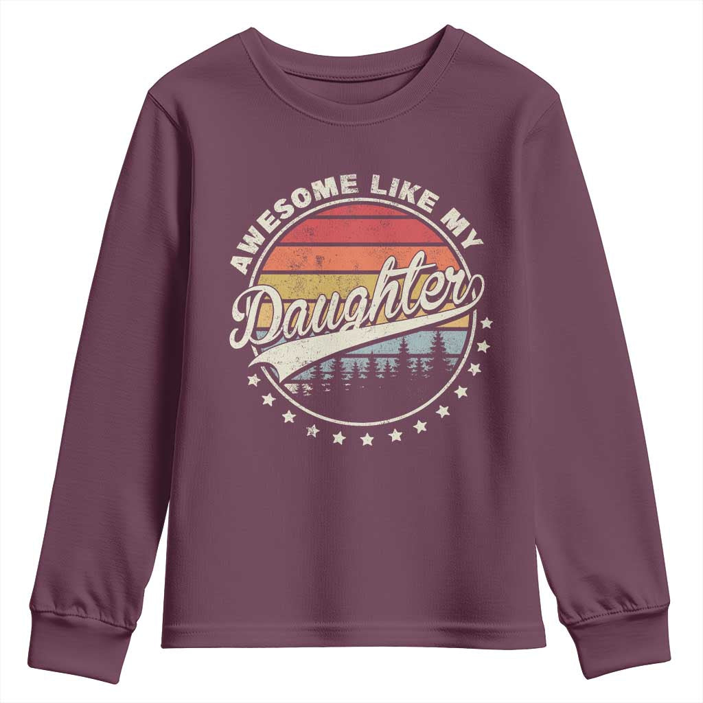 Awesome Like My Daughter Youth Sweatshirt Funny Dad Quote Retro Father's Day TS11 Maroon Print Your Wear