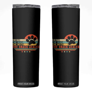 Fur Dad The Man The Myth The Snack Dealer Skinny Tumbler Dog Fathers Day TS11 Black Print Your Wear
