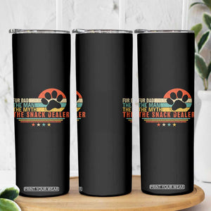Fur Dad The Man The Myth The Snack Dealer Skinny Tumbler Dog Fathers Day TS11 Print Your Wear