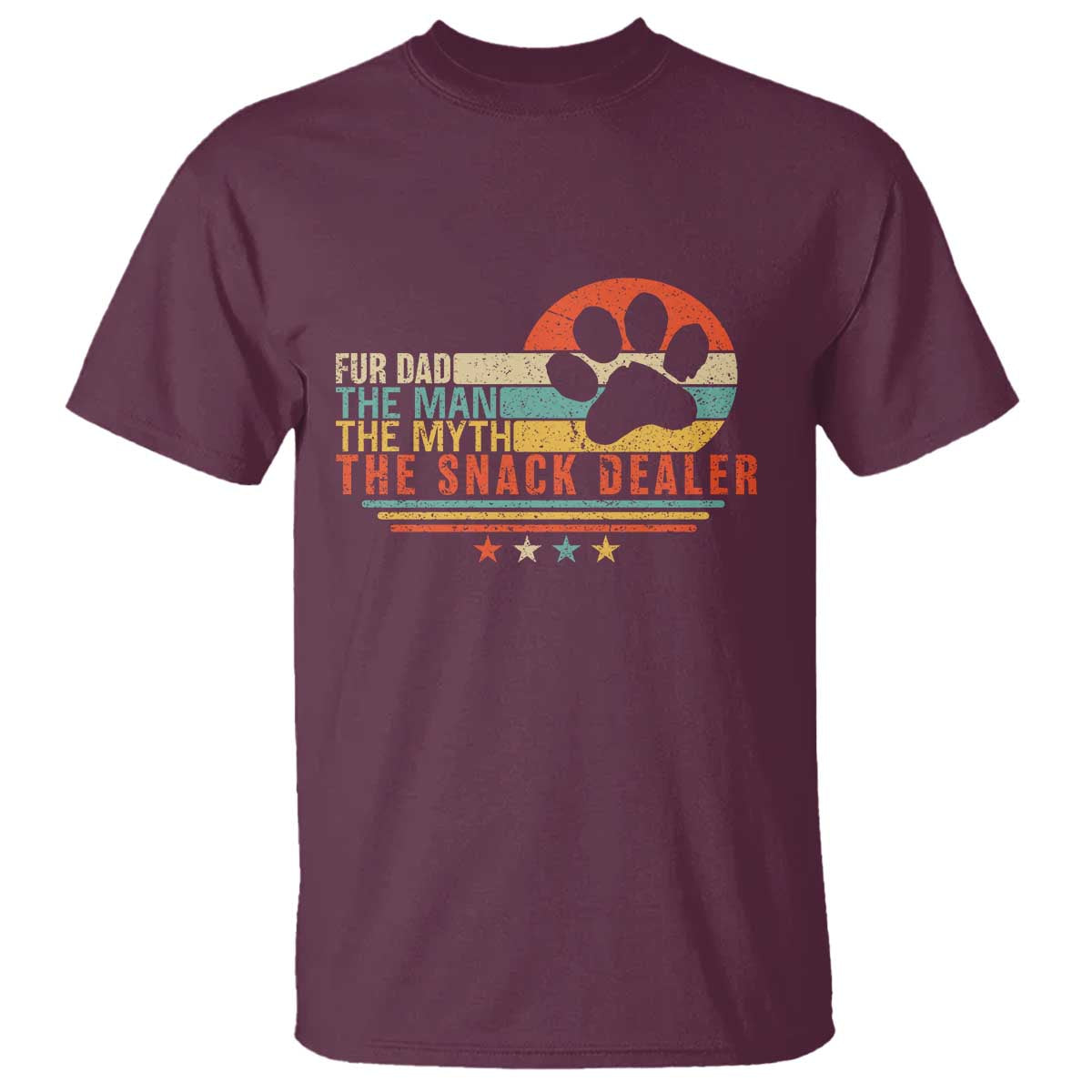 Fur Dad The Man The Myth The Snack Dealer T Shirt Dog Fathers Day TS11 Maroon Print Your Wear