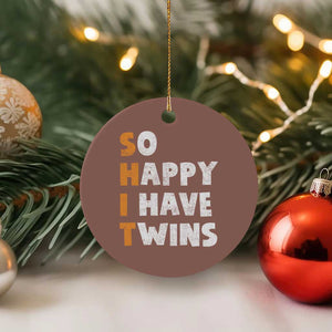 Shit So I Have Twins Ceramic Ornament Funny Twin Dad Twin Mom TS11 1pc Mocha Print Your Wear