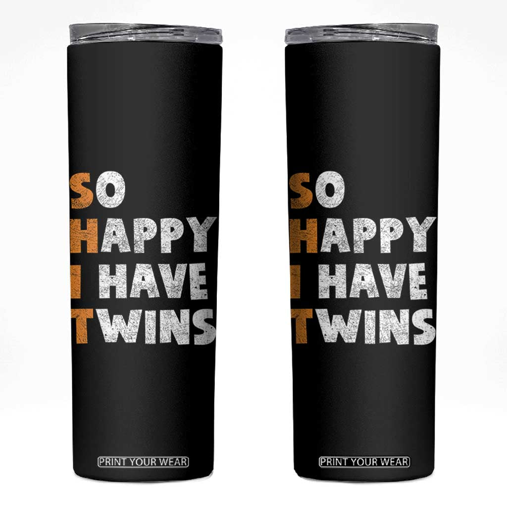 Shit So I Have Twins Skinny Tumbler Funny Twin Dad Twin Mom