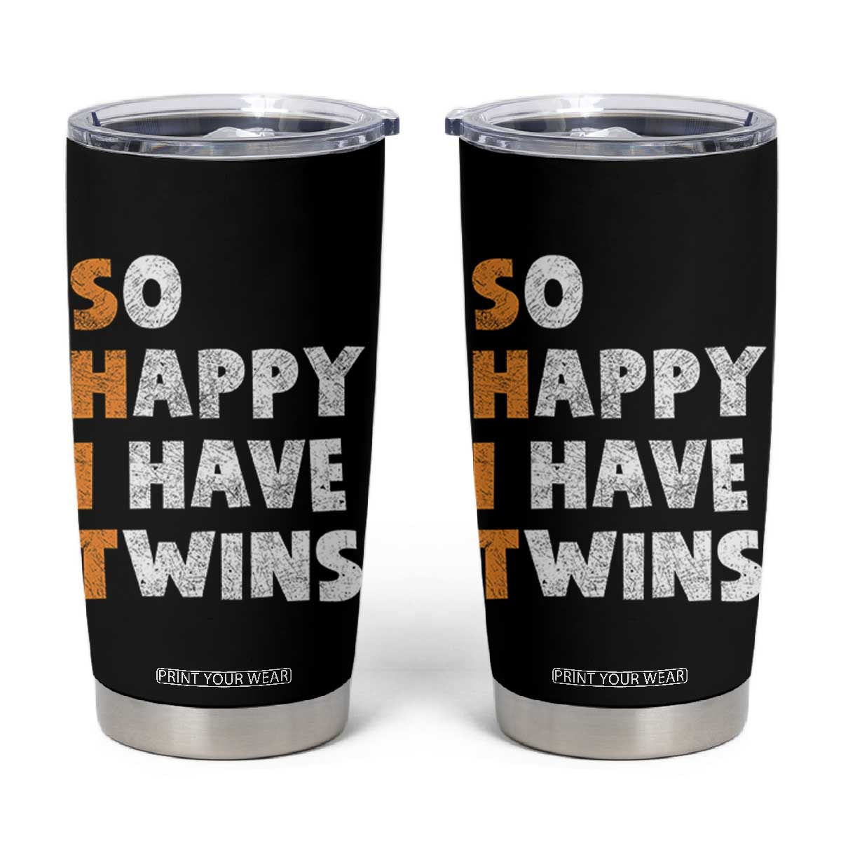 Shit So I Have Twins Tumbler Cup Funny Twin Dad Twin Mom TS11 Black Print Your Wear