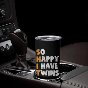 Shit So I Have Twins Tumbler Cup Funny Twin Dad Twin Mom TS11 Print Your Wear