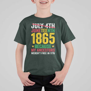 Juneteenth T Shirt For Kid 1865 Is Freedom Day Because My Ancestors Weren't Free In 1776 TS11 Dark Forest Green Print Your Wear