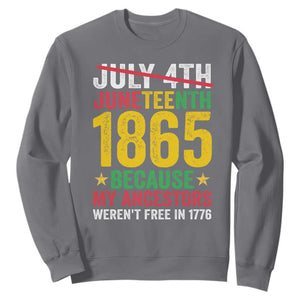 Juneteenth Sweatshirt 1865 Is Freedom Day Because My Ancestors Weren't Free In 1776 TS11 Charcoal Print Your Wear