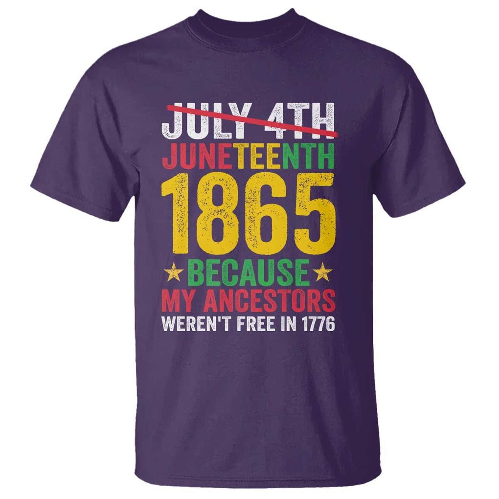 Juneteenth T Shirt 1865 Is Freedom Day Because My Ancestors Weren't Free In 1776 TS11 Purple Print Your Wear