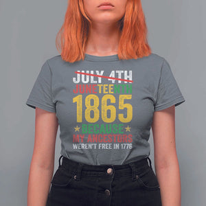 Juneteenth T Shirt For Women 1865 Is Freedom Day Because My Ancestors Weren't Free In 1776 TS11 Charcoal Print Your Wear