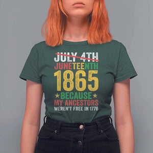 Juneteenth T Shirt For Women 1865 Is Freedom Day Because My Ancestors Weren't Free In 1776 TS11 Dark Forest Green Print Your Wear