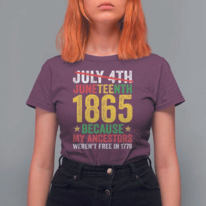 Juneteenth T Shirt For Women 1865 Is Freedom Day Because My Ancestors Weren't Free In 1776 TS11 Maroon Print Your Wear