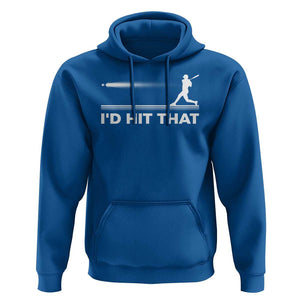 Funny Baseball Hoodie I'd Hit That Sport Player TS11 Royal Blue Print Your Wear