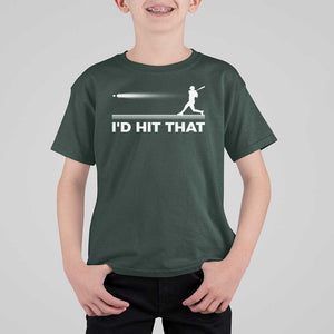 Funny Baseball T Shirt For Kid I'd Hit That Sport Player TS11 Dark Forest Green Print Your Wear